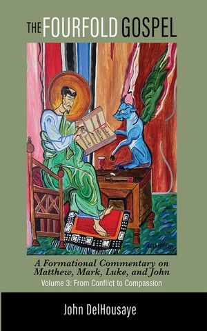 The Fourfold Gospel, Volume 3: A Formational Commentary on Matthew, Mark, Luke, and John: From Conflict to Compassion image number 0