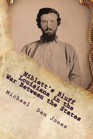 Niblett's Bluff, Louisiana in the War Between the States: The story of an important Confederate fortification on the Louisiana-Texas border. image number 0