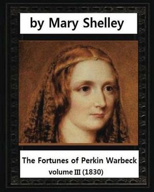 The Fortunes of Perkin Warbeck (1830), by Mary W.Shelley volume III image number 0