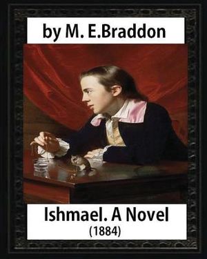 Ishmael. A Novel (1884), by M.E. Braddon: Mary Elizabeth Braddon image number 0