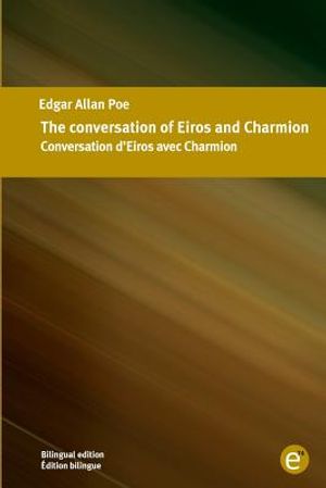 The conversation of Eiros and Charmion/Conversation d'Eiros avec Charmion: Bilingual edition/&Eacute;dition bilingue image number 0