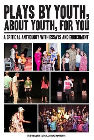 Plays By Youth, About Youth, For You: A Critical Anthology With Essays and Enrichment image number 0