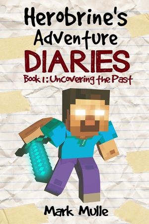 Herobrine's Adventure Diaries (Book 1): Uncovering the Past image number 0