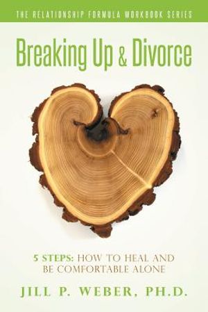 Breaking Up & Divorce 5 Steps: How To Heal and Be Comfortable Alone: The Relationship Formula Workbook Series image number 0