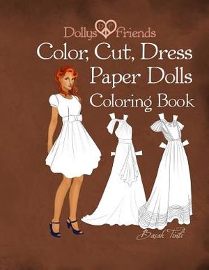 Dollys and Friends; Color, Cut, Dress Paper Dolls Coloring Book image number 0
