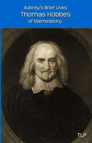 Aubrey's Brief Lives: Thomas Hobbes: With Hobbes's Latin Prose Autobiography, translated by William Duggan image number 0