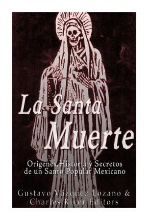 La Santa Muerte: Origenes, Historia y Secretos de un Santo Popular Mexicano image number 0