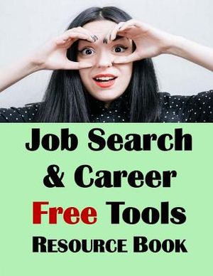 Job Search & Career Building Resource Book: 2016 Edition, Free Internet Tools & Resources for Job Hunting & Careers image number 0