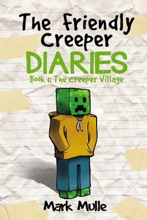 The Friendly Creeper Diaries (Book 1): The Creeper Village (An Unofficial Minecraft Book for Kids Ages 9 - 12 (Preteen) image number 0