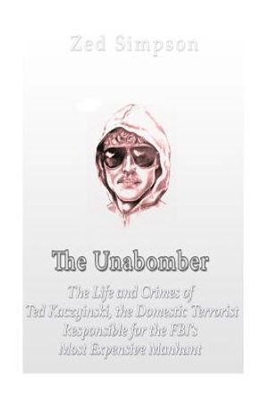 The Unabomber: The Life and Crimes of Ted Kaczynski, the Domestic Terrorist Responsible for the FBI's Most Expensive Manhunt image number 0