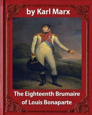 The Eighteenth Brumaire of Louis Napoleon, by Karl Marx and Daniel De Leon: translated by Daniel De Leon (December 14, 1852 - May 11, 1914) image number 0