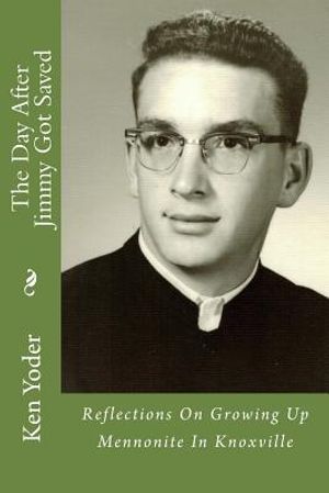 The Day After Jimmy Got Saved: Reflections On Growing Up Mennonite In Knoxville image number 0