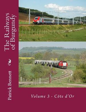 The Railways of Burgundy: Volume 3 - C&ocirc;te d'Or image number 0