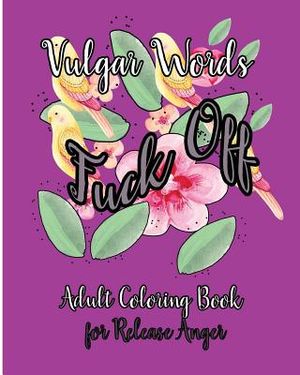 Fuck Off: Vulgar Words Adult Coloring Book for Release Anger image number 0