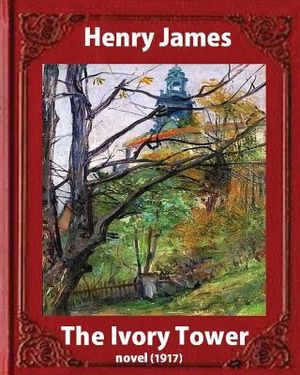 The Ivory Tower (1917). by Henry James (novel): The Ivory Tower is an unfinished novel by Henry James, posthumously published in 1917. image number 0
