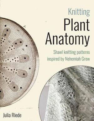 Knitting Plant Anatomy: Shawl patterns inspired by the beauty of microscopic plant anatomy image number 0