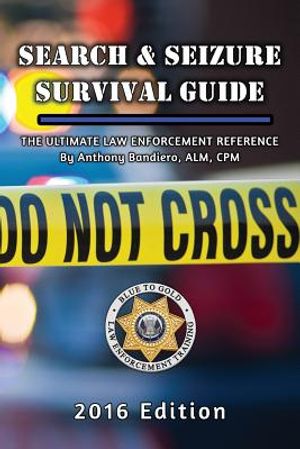 Search & Seizure Survival Guide: The Ultimate Law Enforcement Reference image number 0