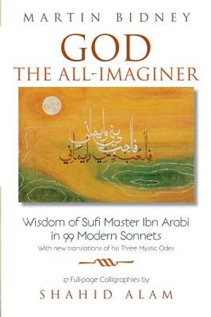 God the All-Imaginer: Wisdom of Sufi Master Ibn Arabi in 99 Modern Sonnets image number 0