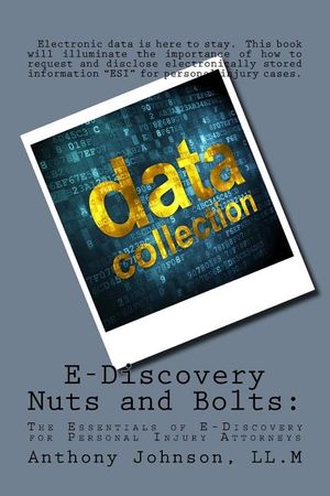 E-Discovery Nuts and Bolts: The Essentials of E-Discovery for Personal Injury Attorneys image number 0