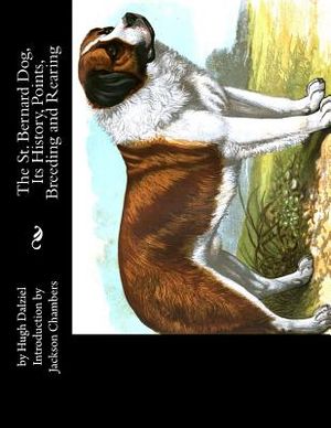 The St. Bernard Dog, Its History, Points, Breeding and Rearing image number 0