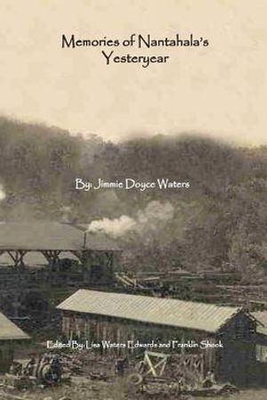 Memories of Nantahala's Yesteryear: A Glimpse Into One Life Experience in the Land of the Noonday Sun image number 0