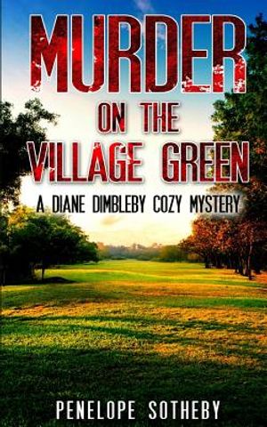 Murder on the Village Green: A Diane Dimbleby Cozy Mystery image number 0