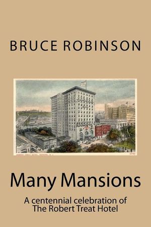 Many Mansions: A centennial celebration of The Robert Treat Hotel image number 0