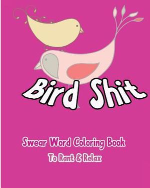 Bird Shit: Swear Word Coloring Book To Rant & Relax image number 0