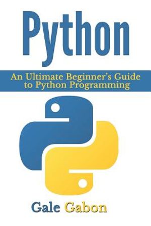 Python: An Ultimate Beginner's Guide to Python Programming image number 0