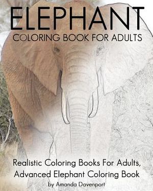 Elephant Coloring Book For Adults: Realistic Coloring Books For Adults, Advanced Elephant Coloring Book For Stress Relief and Relaxation image number 0