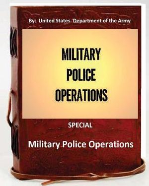 Military Police Operations . SPECIAL ( By: United States. Department of the Army) image number 0