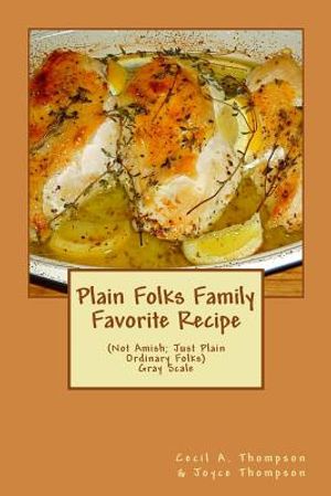 Plain Folks Family Favorite Recipe-GRAY SCALE: (Not Amish - Just Plain Ordinary Folks) image number 0