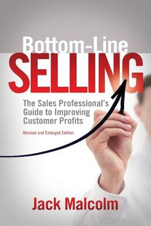 Bottom Line Selling: The Sales Professional's Guide to Improving Customer Profits image number 0