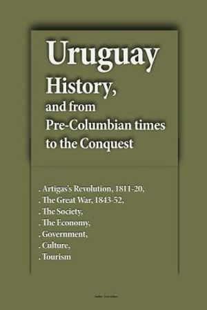 Uruguay History and from Pre-Columbian times to the Conquest: Artigas's Revolution, 1811-20, The Great War, 1843-52, The Society, The Economy, Governm image number 0