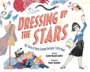 Dressing Up the Stars: The Story of Movie Costume Designer Edith Head image number 0