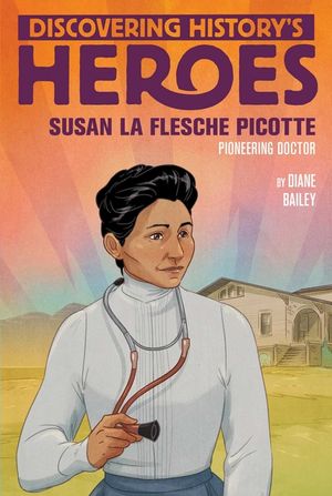 Susan La Flesche Picotte: Discovering History's Heroes image number 0