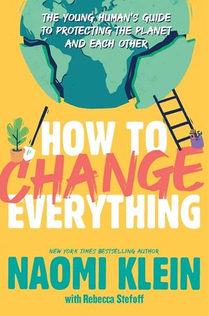 How to Change Everything: The Young Human's Guide to Protecting the Planet and Each Other image number 0