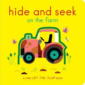 Hide and Seek on the Farm: A First Lift-The-Flap Book image number 0