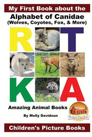 My First Book about the Alphabet of Canidae(Wolves, Coyotes, Fox, & More) - Amazing Animal Books - Children's Picture Books image number 0