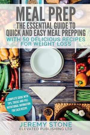 Meal Prep: The Essential Guide to Quick and Easy Meal Prepping for Weight Loss image number 0