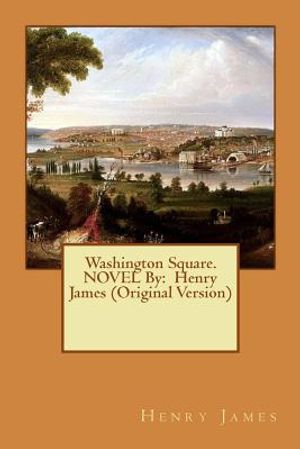 Washington Square. NOVEL By: Henry James (Original Version) image number 0