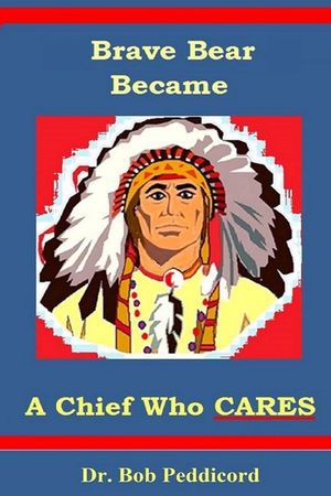 Brave Bear became a Chief who CARES: Stories that Teach Success Skills - Full Color image number 0
