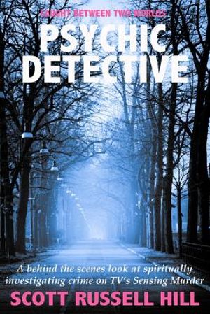 Psychic Detective: A behind the scenes look at spiritually investigating crime on TV's Sensing Murder image number 0