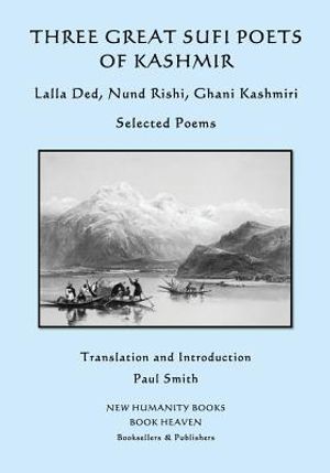 Three Great Sufi Poets of Kashmir: Lalla Ded, Nund Rishi, Ghani Kashmiri: Selected Poems image number 0
