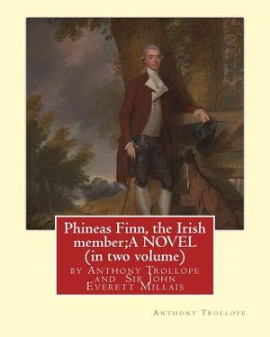 Phineas Finn, the Irish member;A NOVEL by Anthony Trollope (in two volume): illustrated by Sir John Everett Millais, 1st Baronet, PRA ( 8 June 1829 - image number 0