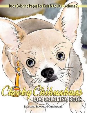 Cheeky Chihuahuas Dog Coloring Book - Dogs Coloring Pages For Kids & Adults image number 0