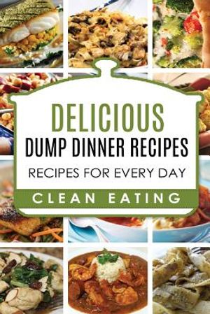 Dump Dinners: Dump Dinners Recipes, BOX SET, Dump Dinners Crock Pot, Dump Dinners Cookbook image number 0