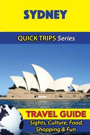 Sydney Travel Guide (Quick Trips Series): Sights, Culture, Food, Shopping & Fun image number 0