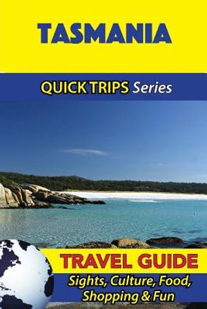 Tasmania Travel Guide (Quick Trips Series): Sights, Culture, Food, Shopping & Fun image number 0