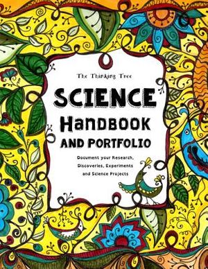 The Thinking Tree - Science Handbook and Portfolio: Document Your Research, Discoveries, Experiments and Science Projects image number 0